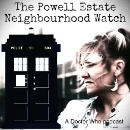 The Powell Estate Neighbourhood Watch: a Doctor Who podcast