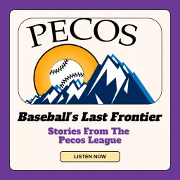 Baseball's Last Frontier: Stories from the Pecos League Podcast artwork