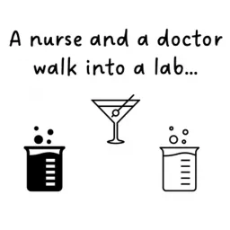 A nurse and a doctor walk into a lab... Podcast artwork