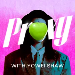 Proxy with Yowei Shaw Podcast artwork