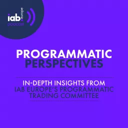 IAB Europe: Programmatic Perspectives Podcast artwork