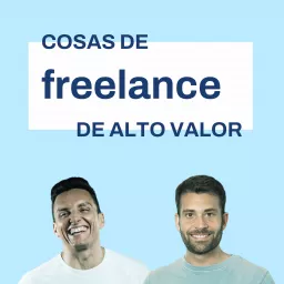 Cosas de Freelance de Alto Valor Podcast artwork