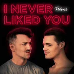 I Never Liked You Podcast artwork