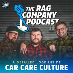 The Rag Company Podcast | A Detailed Look Inside Car Care Culture