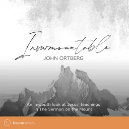 INSURMOUNTABLE | by John Ortberg Podcast artwork