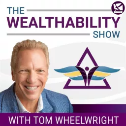 The WealthAbility Show with Tom Wheelwright, CPA Podcast artwork