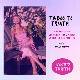 Taboo to Truth: Unapologetic Conversations About Sexuality in Midlife Podcast artwork