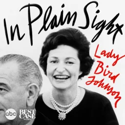 In Plain Sight: Lady Bird Johnson Podcast artwork