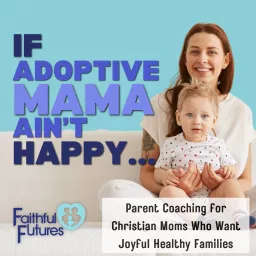 If Adoptive Mama Ain’t Happy... Podcast artwork