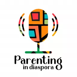 Parenting in Diaspora Podcast