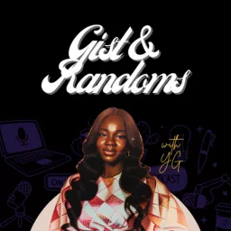 Gist & Randoms With YG! Podcast artwork
