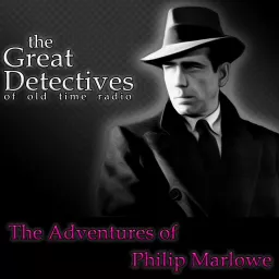 The Great Detectives Present Philip Marlowe (Old Time Radio) Podcast artwork
