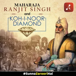 Maharaja Ranjit Singh and Kohinoor Diamond Podcast artwork