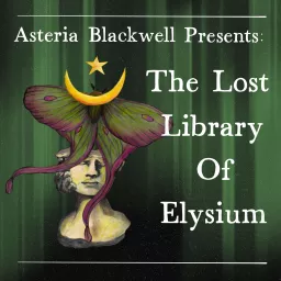 Asteria Blackwell Presents: Stories from the Lost Library of Elysium