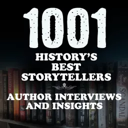 1001 History's Best Storytellers- Author Interviews Podcast artwork