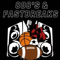 808's & Fastbreaks Podcast artwork