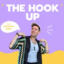 The Hook Up with Crochet Me Zaddy Podcast artwork