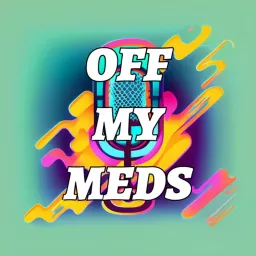 Off My Meds Podcast artwork
