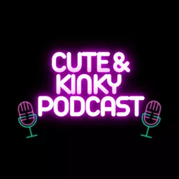 Cute Kinky Podcast