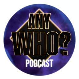 AnyWho a Dr Who Podcast