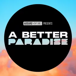 A Better Paradise Podcast artwork