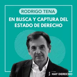 En busca y captura del Estado de derecho Podcast artwork