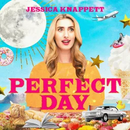 Perfect Day with Jessica Knappett Podcast artwork