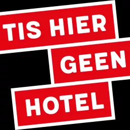 Tis Hier Geen Hotel Podcast