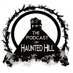 The Podcast on Haunted Hill