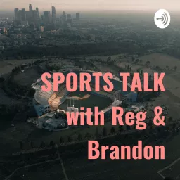 SPORTS TALK with Reg & Brandon Podcast artwork