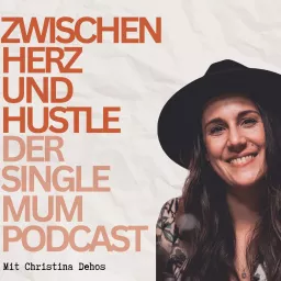 Zwischen Herz und Hustle der Single Mum Podcast