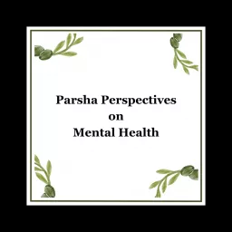 Parsha Perspectives on Mental Health Podcast artwork