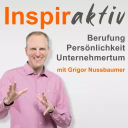 Inspiraktiv | Berufung, Persönlichkeit und Unternehmertum Podcast artwork