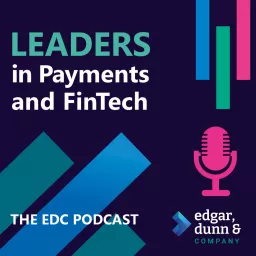 Leaders In Payments and FinTech - The EDC Podcast artwork