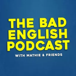 The Bad English Podcast artwork