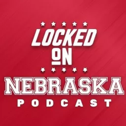 Locked On Nebraska - Daily Podcast on the Nebraska Cornhuskers