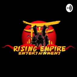 Rising Empire Entertainment Podcast artwork