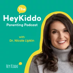 The HeyKiddo Parenting Podcast with Dr. Nicole Lipkin