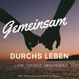 Gemeinsam durchs Leben - Liebe, Freiheit, Abenteuer