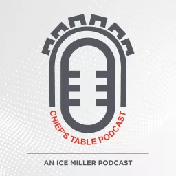 The Chief's Table, An Ice Miller Podcast artwork
