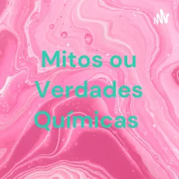 Mitos ou Verdades Químicas Podcast artwork