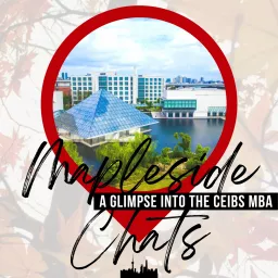 Mapleside Chats - A Glimpse of CEIBS MBA Podcast artwork