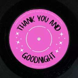 Thank You and Goodnight! Podcast artwork