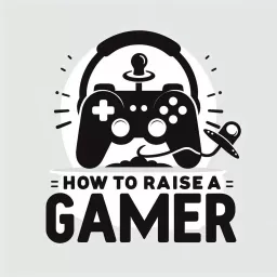 How to Raise a Gamer Podcast artwork