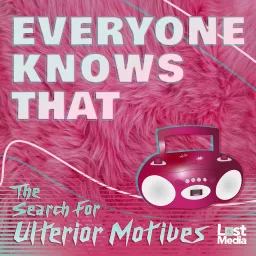 Everyone Knows That: The Search For Ulterior Motives Podcast artwork