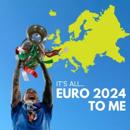 It's All Euro 2024 To Me Podcast artwork