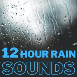 Rain Sounds - 12 Hours