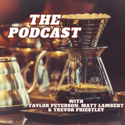 The Podcast with Matt, Trevor and Taylor artwork