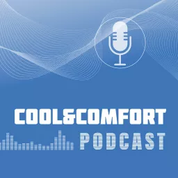 Cool & Comfort Podcast