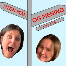 Uten Mål og Mening med Martha og Silje